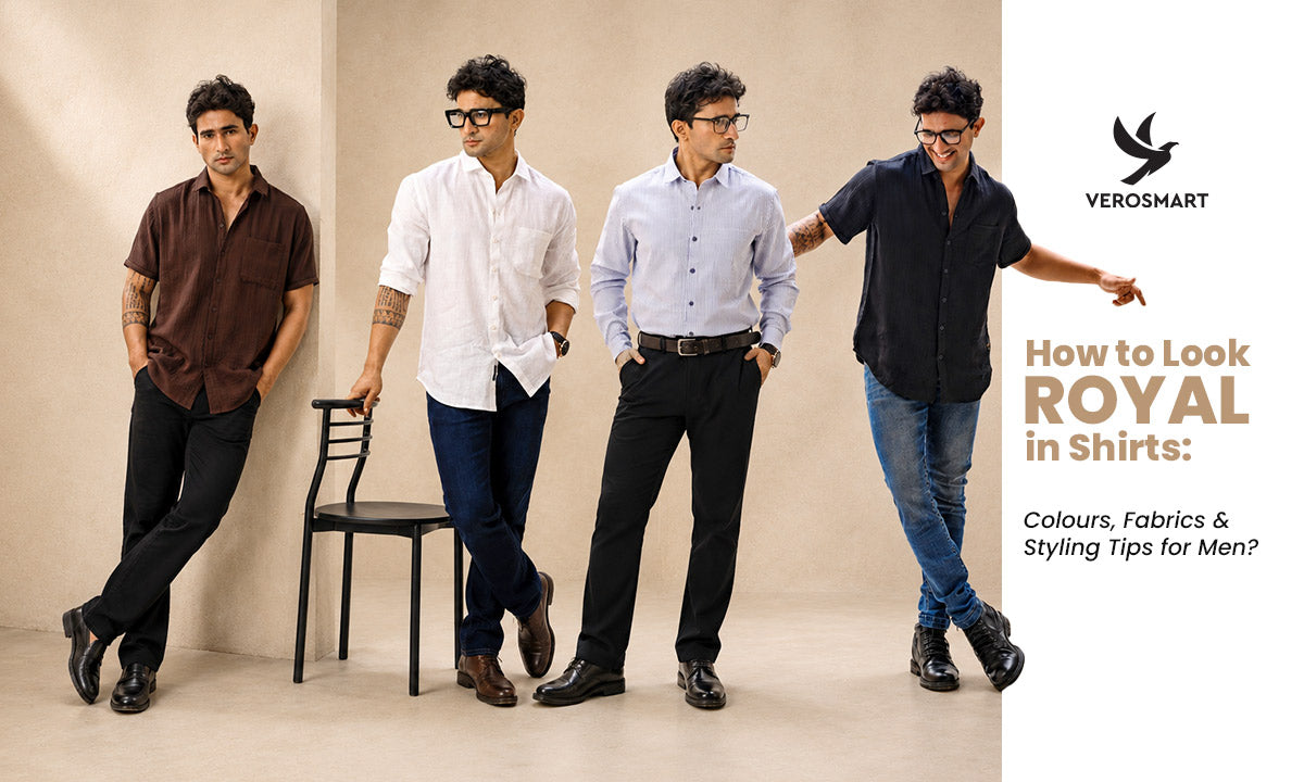 How to Look Royal in Shirts - Colours, Fabrics & Styling Tips for Men
